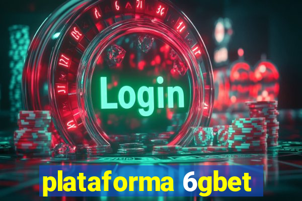 plataforma 6gbet